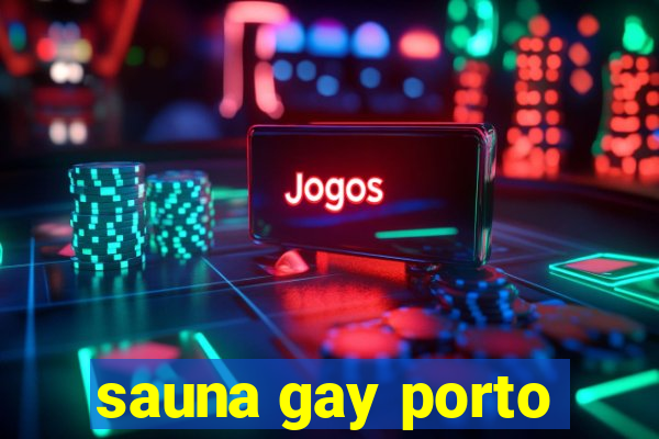 sauna gay porto